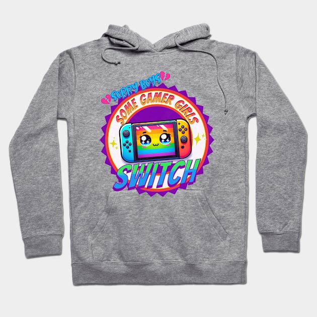 Sorry Boys, Some Gamer Girls Switch - LGTBG Hoodie by Prideopenspaces